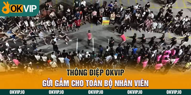 Thông điệp OKVIP gửi gắm cho toàn bộ nhân viên