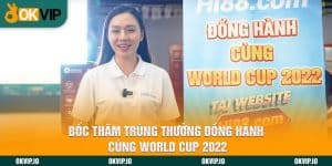 Bốc Thăm Trúng Thưởng Đồng Hành Cùng World Cup 2022