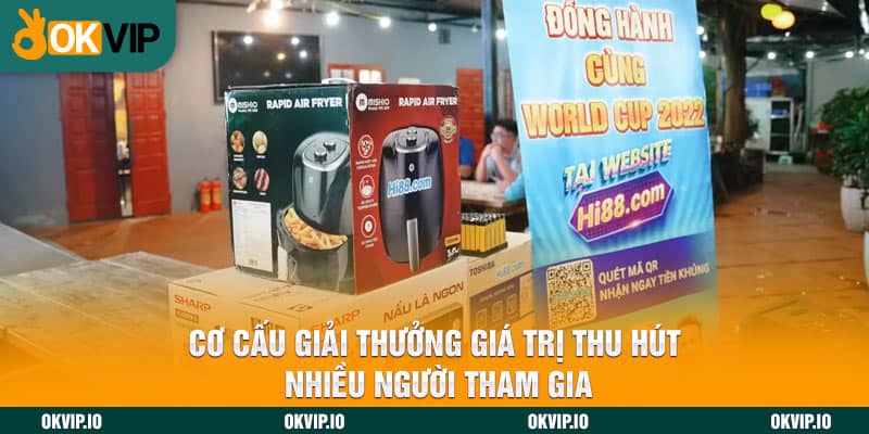 Cơ cấu giải thưởng giá trị thu hút nhiều người tham gia