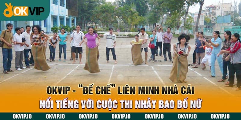 OKVIP - “đế chế” liên minh nhà cái nổi tiếng với cuộc thi nhảy bao bố nữ