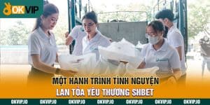 Hành Trình Tình Nguyện Lan Tỏa Yêu Thương SHBET 2024