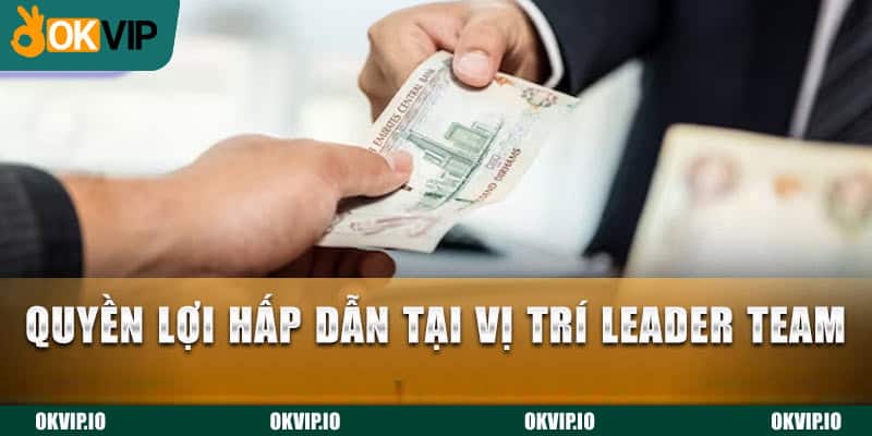 Quyền lợi hấp dẫn tại vị trí leader team