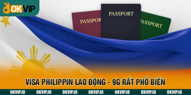 Visa Philippin lao động - 9G rất phổ biến