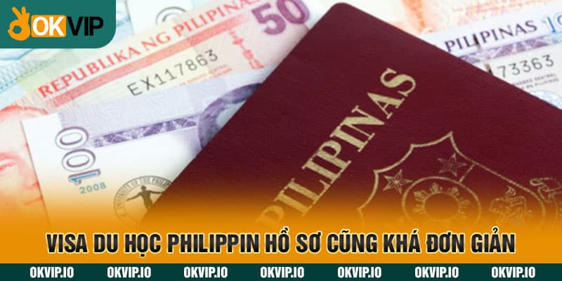 Visa du học Philippin hồ sơ cũng khá đơn giản