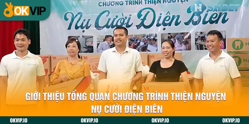 Giới thiệu tổng quan chương trình thiện nguyện nụ cười Điện Biên