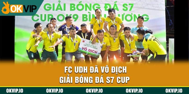 FC UDH đã vô địch Giải Bóng Đá S7 Cup